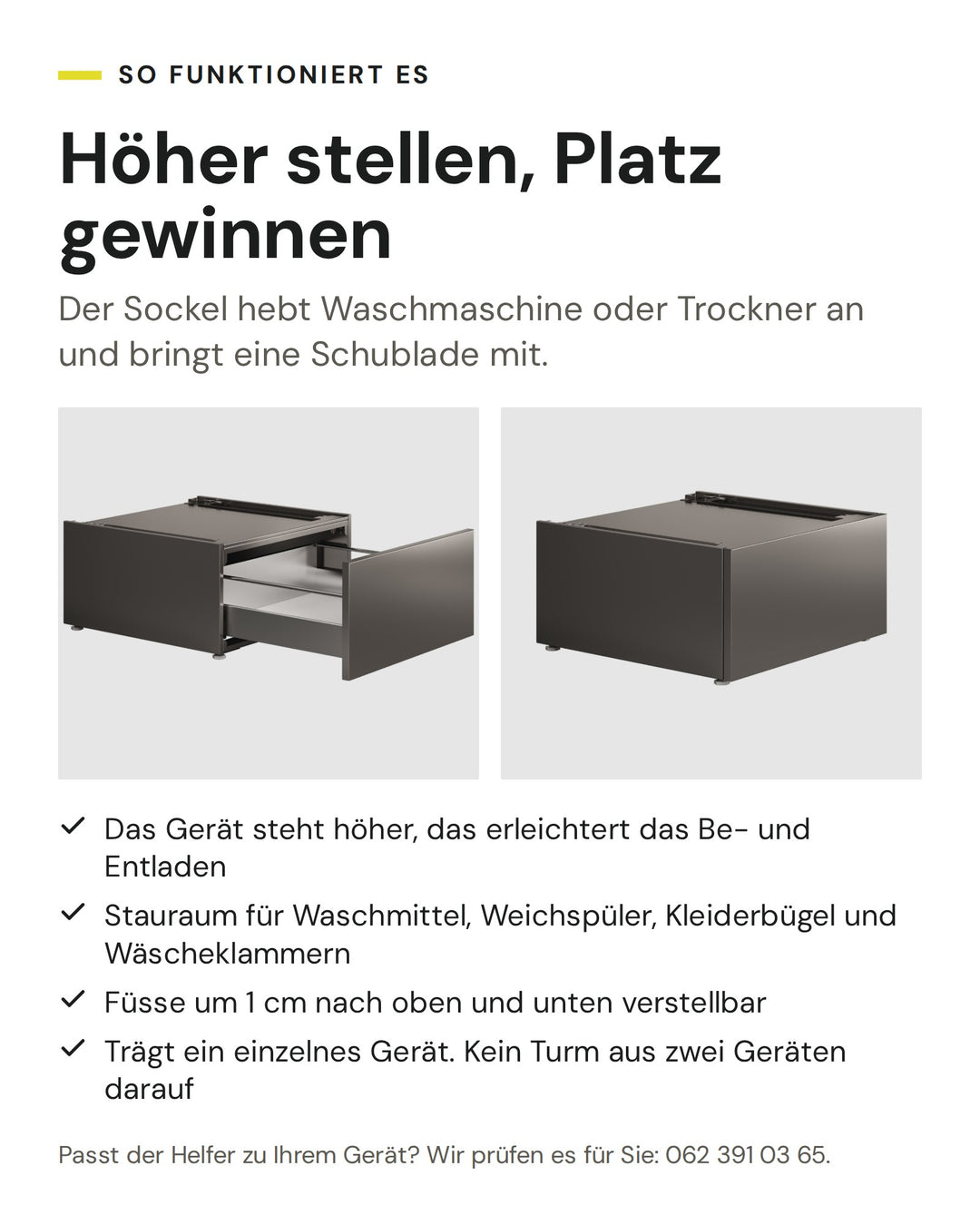 So funktioniert der ASKO Helfer HP320T in Titan: Das Gerät steht höher, das erleichtert das Be- und Entladen. Stauraum für Waschmittel, Weichspüler, Kleiderbügel und Wäscheklammern. Füsse um 1 cm nach oben und unten verstellbar