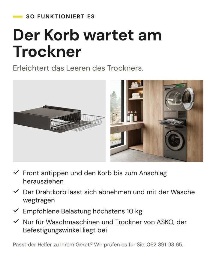 So funktioniert der ASKO Helfer HB150T in Titan: Front antippen und den Korb bis zum Anschlag herausziehen. Der Drahtkorb lässt sich abnehmen und mit der Wäsche wegtragen. Empfohlene Belastung höchstens 10 kg