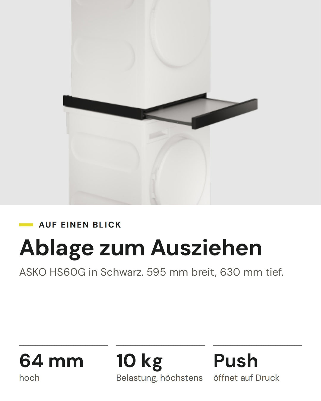 ASKO ausziehbares Brett HS60G in Schwarz: 64 mm hoch, 10 kg Belastung, höchstens, Push öffnet auf Druck, 595 mm breit, 630 mm tief