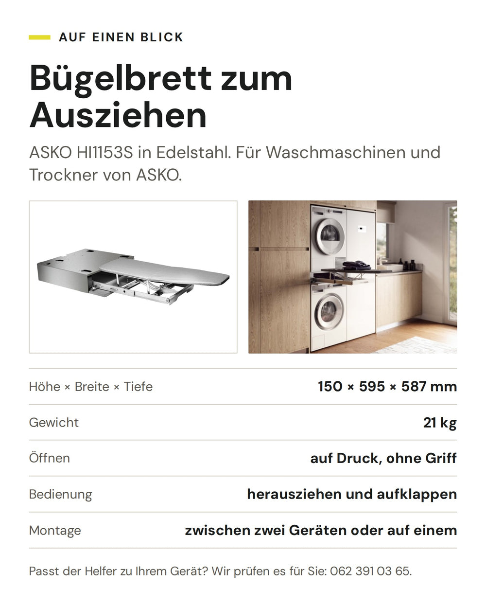 ASKO Bügelbrett zum Ausziehen HI1153S in Edelstahl: Höhe × Breite × Tiefe 150 × 595 × 587 mm, Gewicht 21 kg, Öffnen auf Druck, ohne Griff, Bedienung herausziehen und aufklappen, Montage zwischen zwei Geräten oder auf einem
