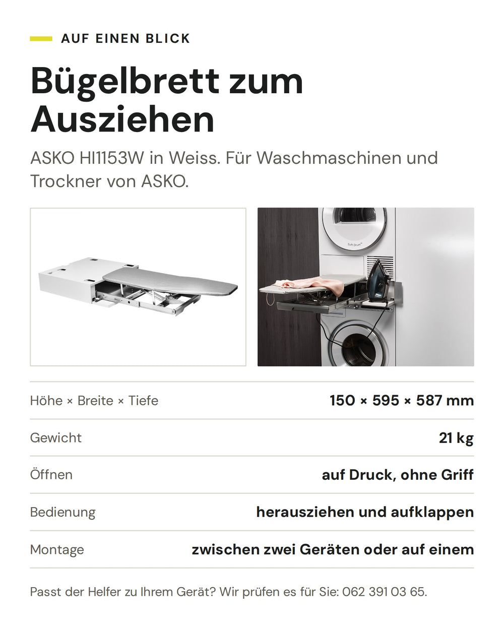 ASKO Bügelbrett zum Ausziehen HI1153W in Weiss, im Einsatz zwischen Waschmaschine und Trockner: Höhe × Breite × Tiefe 150 × 595 × 587 mm, Gewicht 21 kg, Öffnen auf Druck, ohne Griff, Bedienung herausziehen und aufklappen, Montage zwischen zwei Geräten oder auf einem