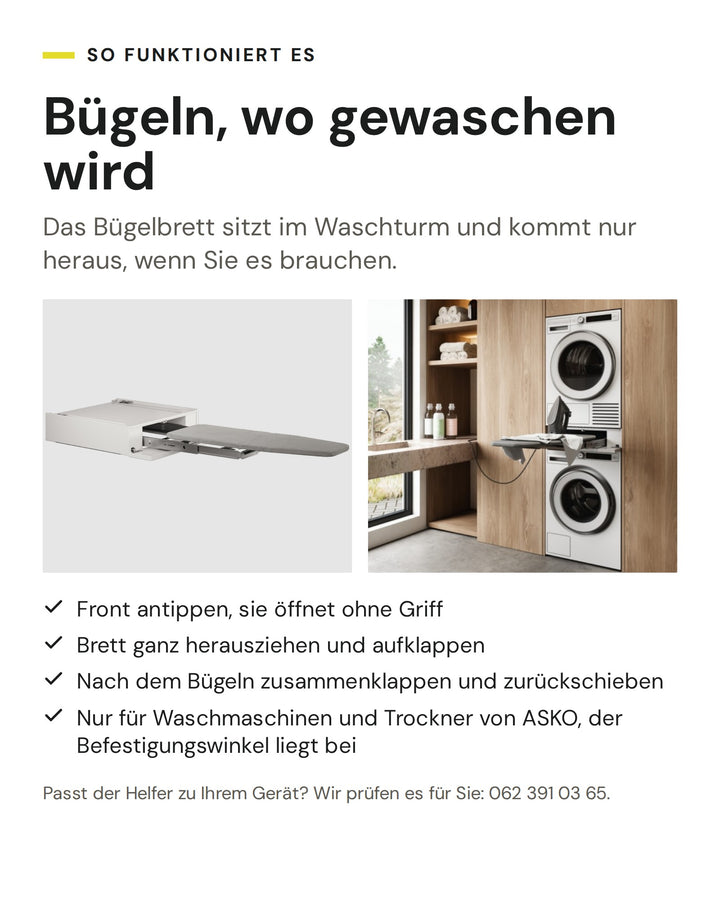 So funktioniert der ASKO Helfer HI150W in Weiss: Front antippen, sie öffnet ohne Griff. Brett ganz herausziehen und aufklappen. Nach dem Bügeln zusammenklappen und zurückschieben