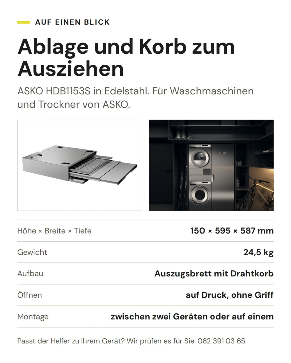 ASKO Ablage und Korb zum Ausziehen HDB1153S in Edelstahl: Höhe × Breite × Tiefe 150 × 595 × 587 mm, Gewicht 24,5 kg, Aufbau Auszugsbrett mit Drahtkorb, Öffnen auf Druck, ohne Griff, Montage zwischen zwei Geräten oder auf einem