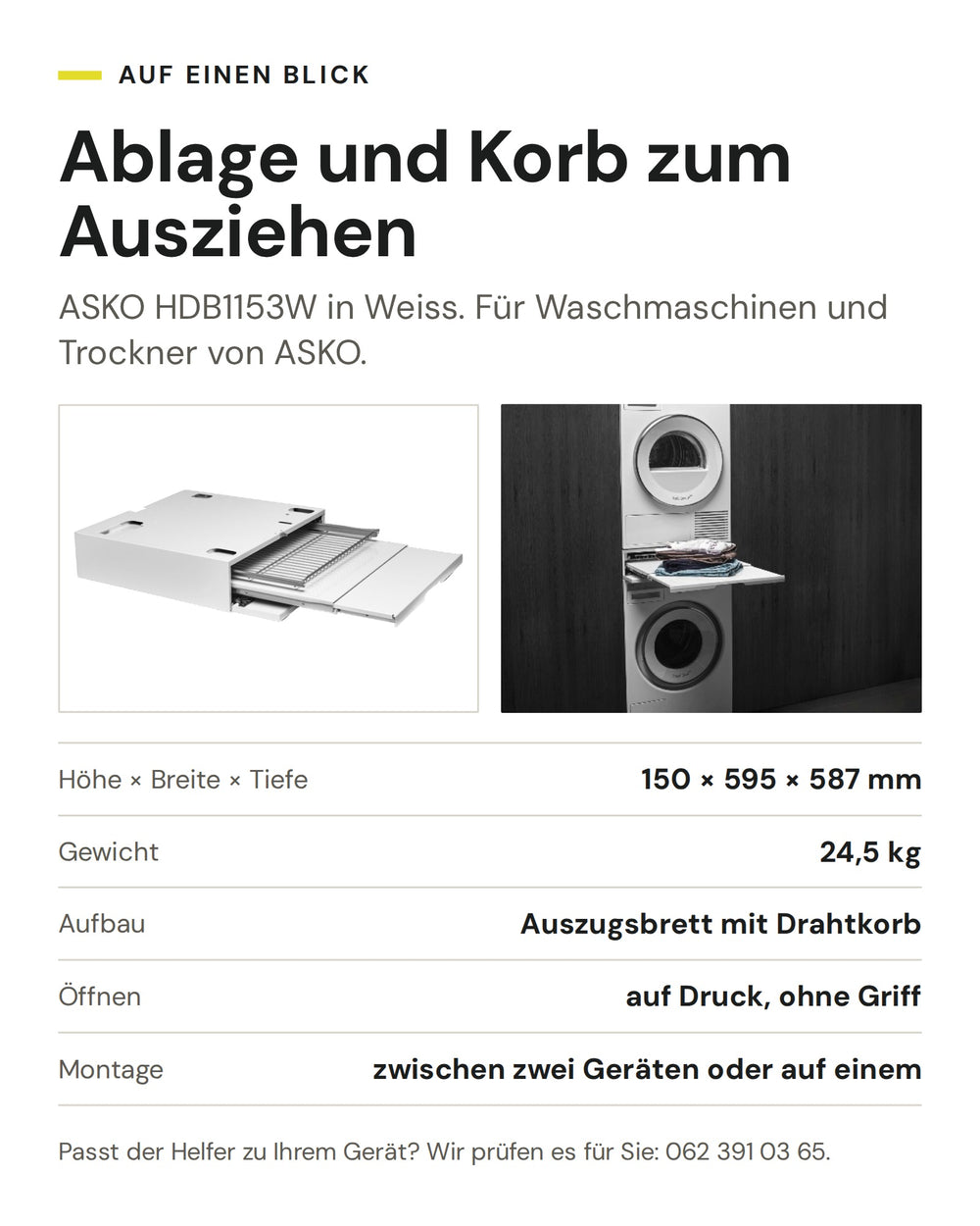 ASKO Ablage und Korb zum Ausziehen HDB1153W in Weiss: Höhe × Breite × Tiefe 150 × 595 × 587 mm, Gewicht 24,5 kg, Aufbau Auszugsbrett mit Drahtkorb, Öffnen auf Druck, ohne Griff, Montage zwischen zwei Geräten oder auf einem