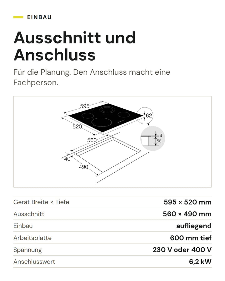 Ausschnitt und Anschluss ASKO Glaskeramikkochfeld HCL614G: Gerät Breite × Tiefe 595 × 520 mm, Ausschnitt 560 × 490 mm, Einbau aufliegend, Arbeitsplatte 600 mm tief, Spannung 230 V oder 400 V, Anschlusswert 6,2 kW