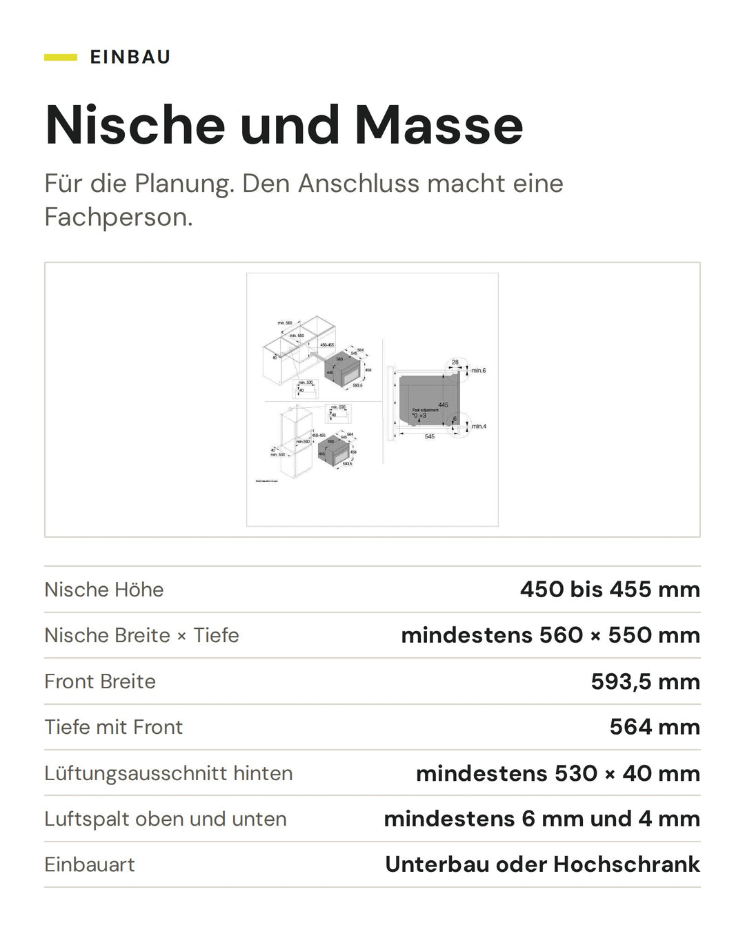 Nische und Masse ASKO Backofen mit Mikrowelle OCM 54 BGH: Nische Höhe 450 bis 455 mm, Nische Breite × Tiefe mindestens 560 × 550 mm, Front Breite 593,5 mm, Tiefe mit Front 564 mm, Lüftungsausschnitt hinten mindestens 530 × 40 mm, Luftspalt oben und unten mindestens 6 mm und 4 mm, Einbauart Unterbau oder Hochschrank
