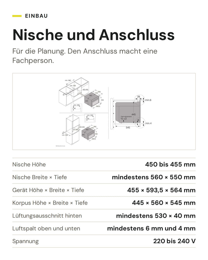 Nische und Anschluss ASKO Kombisteamer OCS 24 BGH: Nische Höhe 450 bis 455 mm, Nische Breite × Tiefe mindestens 560 × 550 mm, Gerät Höhe × Breite × Tiefe 455 × 593,5 × 564 mm, Korpus Höhe × Breite × Tiefe 445 × 560 × 545 mm, Lüftungsausschnitt hinten mindestens 530 × 40 mm, Luftspalt oben und unten mindestens 6 mm und 4 mm, Spannung 220 bis 240 V
