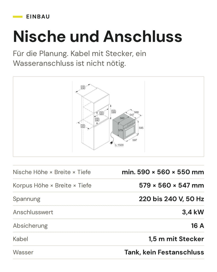 Nische und Anschluss ASKO Kombisteamer OCS8678G: Nische Höhe × Breite × Tiefe min. 590 × 560 × 550 mm, Korpus Höhe × Breite × Tiefe 579 × 560 × 547 mm, Spannung 220 bis 240 V, 50 Hz, Anschlusswert 3,4 kW, Absicherung 16 A, Kabel 1,5 m mit Stecker, Wasser Tank, kein Festanschluss