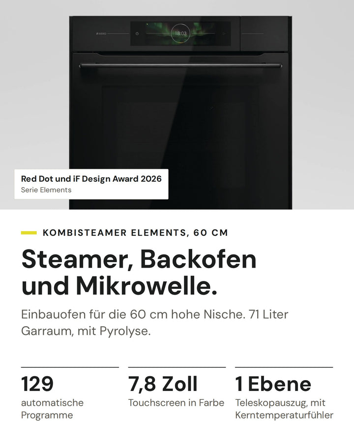 ASKO Kombisteamer mit Mikrowelle OCSMP 86 BGH auf einen Blick: 129 automatische Programme, 7,8 Zoll Touchscreen in Farbe, 1 Ebene Teleskopauszug, mit Kerntemperaturfühler. Serie Elements: Red Dot und iF Design Award 2026