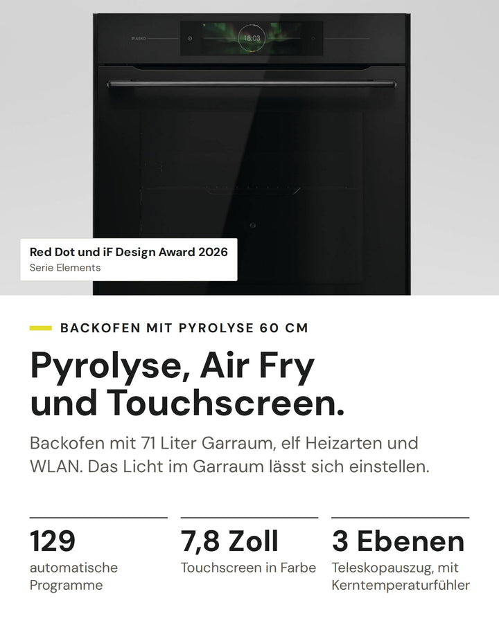 ASKO Backofen OTP 86 BGH auf einen Blick: 129 automatische Programme, 7,8 Zoll Touchscreen in Farbe, 3 Ebenen Teleskopauszug, mit Kerntemperaturfühler. Serie Elements: Red Dot und iF Design Award 2026