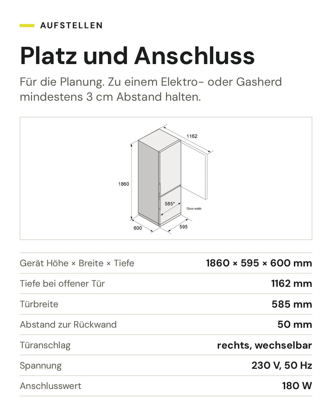 Platz und Anschluss ASKO Kühl-Gefrier-Kombination RFC 286 KNBS1: Gerät Höhe × Breite × Tiefe 1860 × 595 × 600 mm, Tiefe bei offener Tür 1162 mm, Türbreite 585 mm, Abstand zur Rückwand 50 mm, Türanschlag rechts, wechselbar, Spannung 230 V, 50 Hz, Anschlusswert 180 W