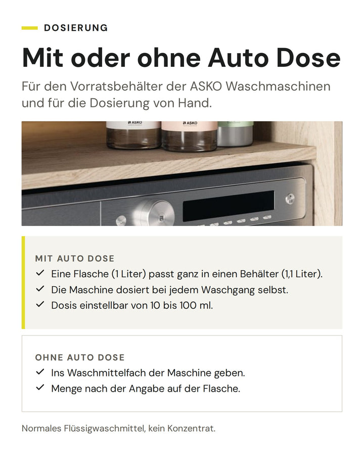 Dosierung ASKO Waschmittel für Weisses LW11: Flaschen über der ASKO Waschmaschine. Mit Auto Dose im Vorratsbehälter oder von Hand
