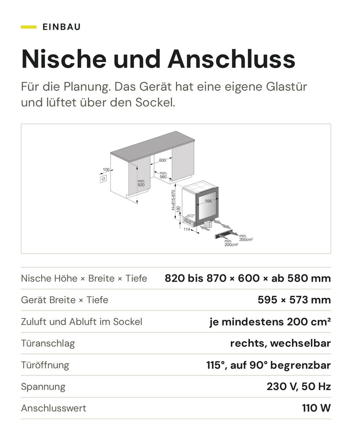 Nische und Anschluss ASKO Weinkühlschrank WCN15842G: Nische Höhe × Breite × Tiefe 820 bis 870 × 600 × ab 580 mm, Gerät Breite × Tiefe 595 × 573 mm, Zuluft und Abluft im Sockel je mindestens 200 cm², Türanschlag rechts, wechselbar, Türöffnung 115°, auf 90° begrenzbar, Spannung 230 V, 50 Hz, Anschlusswert 110 W