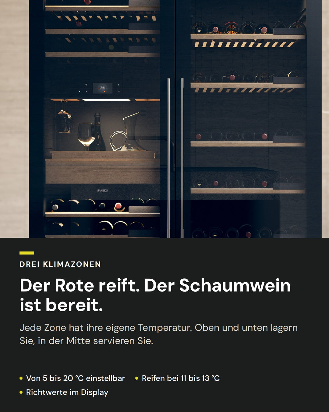 Drei Klimazonen im ASKO WCN311942G: oben und unten lagern, in der Mitte servieren, von 5 bis 20 °C einstellbar